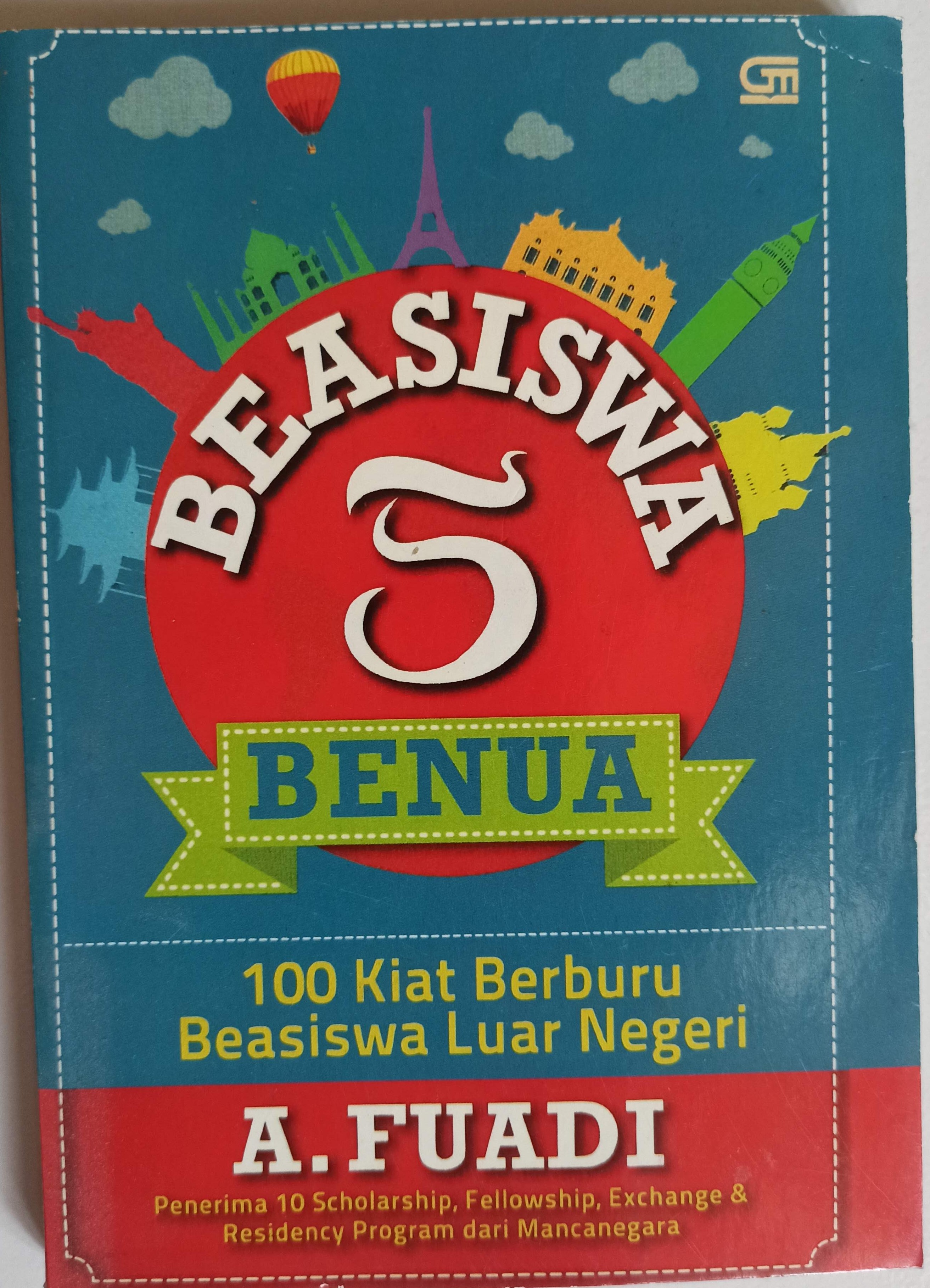 Beasiswa 5 Benua: 100 Kiat berburu Beasiswa Luar Negeri