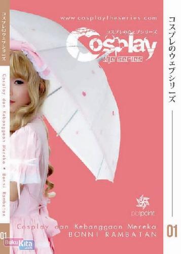 Cosplay the Series: Cosplay dan Kebanggan Mereka