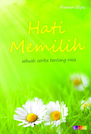 Hati Memilih; Sebuah Cerita Tentang Rasa