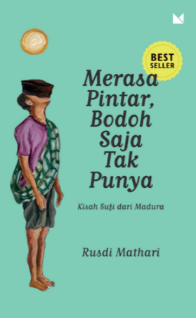 Merasa Pintar, Bodoh Saja Tak Punya: Kisah Sufi dari Madura