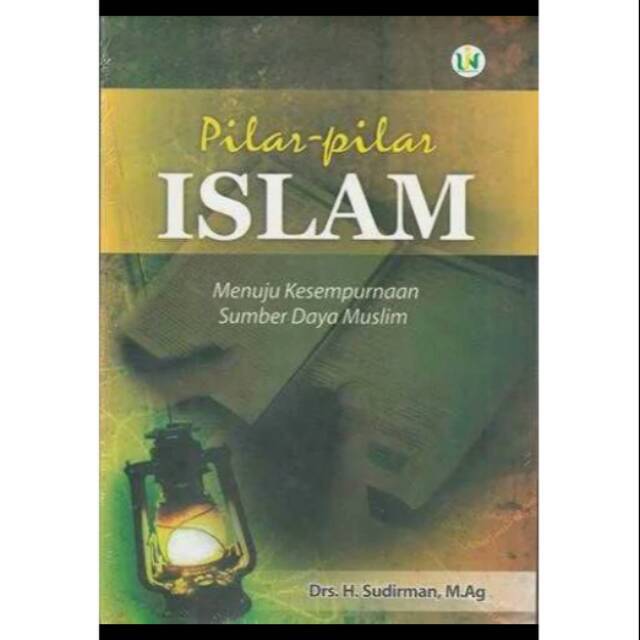Pilar-Pilar Islam: Menuju Kesempurnaan Sumber Daya Muslim