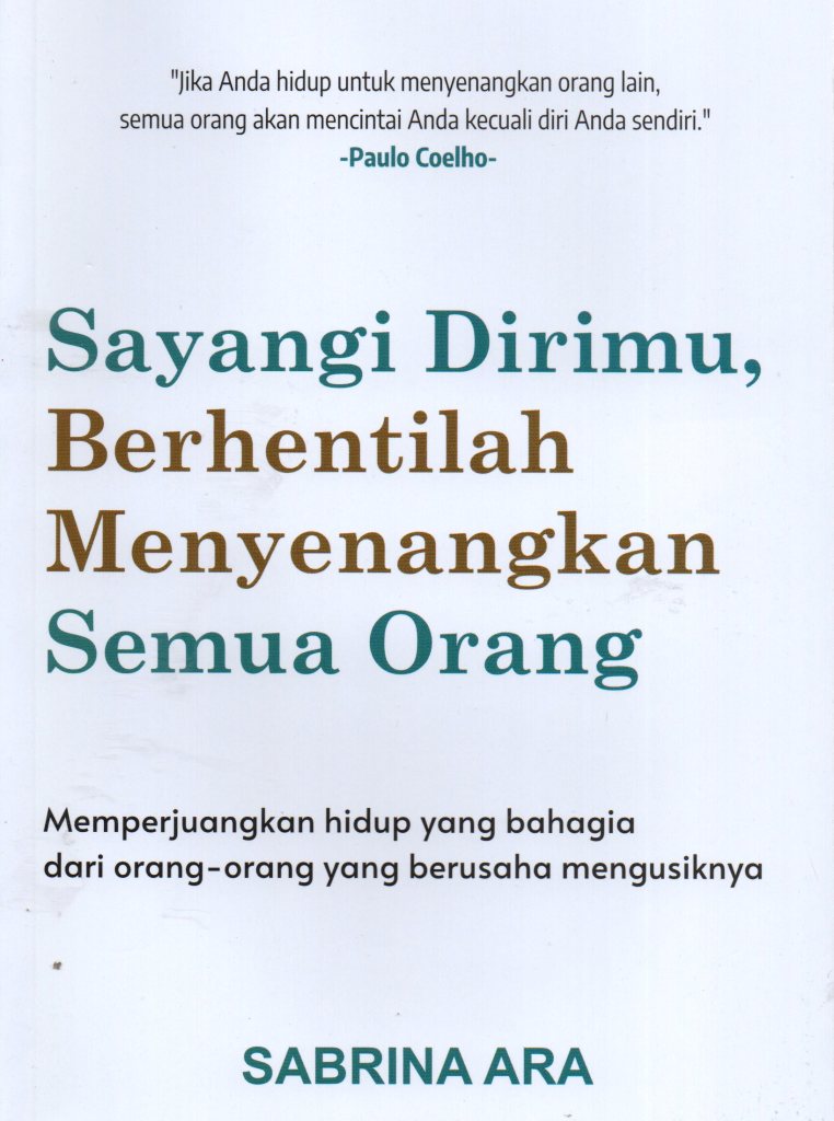 Sayangi Dirimu, Berhentilah Menyenangkan Semua Orang
