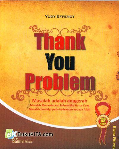 Thank You Problem : Masalah Adalah Anugerah