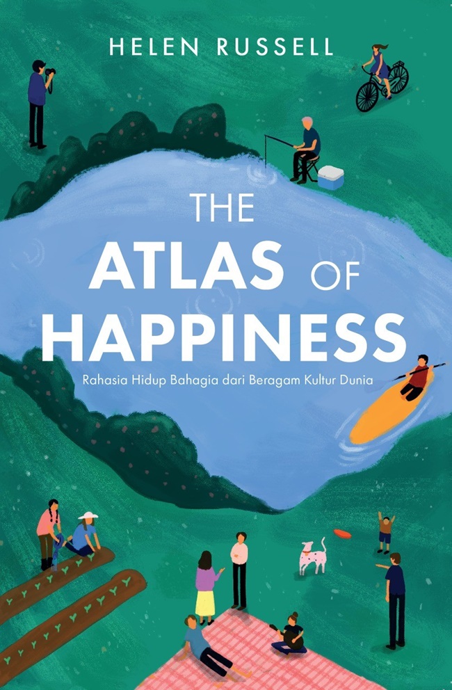The Atlas of Happiness: Rahasia Hidup Bahagia dari Beragam Kultur Dunia